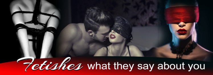fetishes, what they say about you, fetish, sexual fetishes, llv blogs, lifestyle blogs